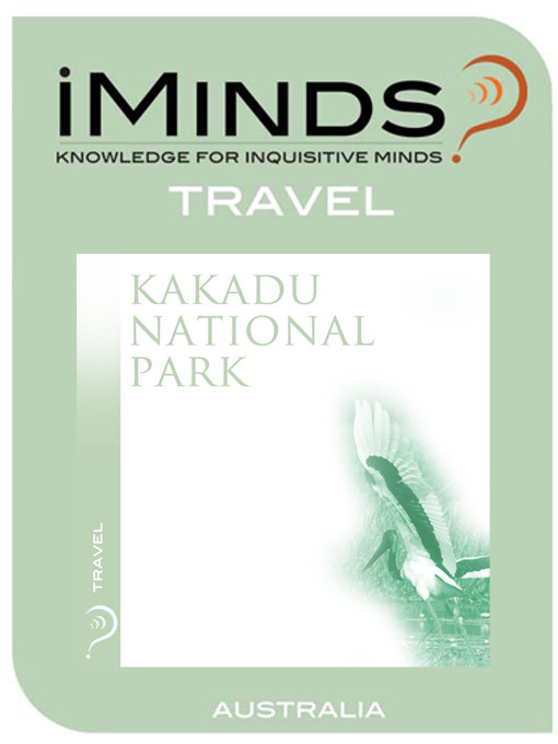 Title details for Kakadu National Park by iMinds - Available